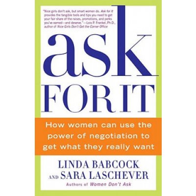 Ask for It: How Women Can Use the Power of Negotiation to Get What They Really Want Babcock LindaPaperback – Hledejceny.cz