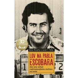 Lov na Pabla Escobara - Steve Murphy, Javier Pena