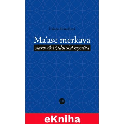 Ma´ase Merkava. starověká židovská mystika - Helena Bönischová – Hledejceny.cz