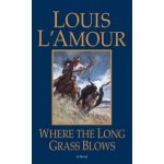 Where the Long Grass Blows - (L'Amour Louis)(Mass Market Paperbound) – Hledejceny.cz