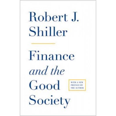 Finance and the Good Society - R. Shiller