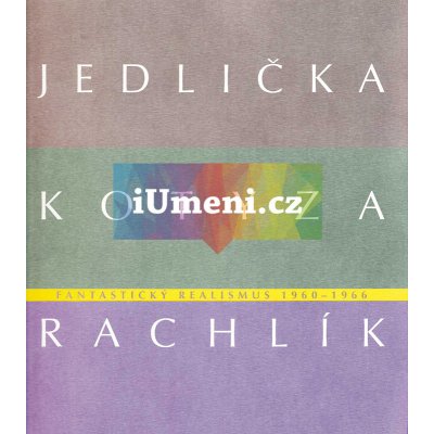 Fantastický realismus 1960 1966 - ak. mal. Vladivoj Kotyza, ak. mal. Jan Jedlička, ak. mal. Mikuláš Rachlík – Zboží Mobilmania