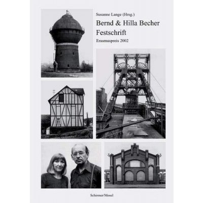 Bernd and Hilla Becher Festschrift: Erasmus Prize 2002 - Bernd Becher, Hilla Becher, Susanne Lange