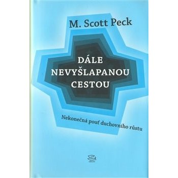 Dále nevyšlapanou cestou -- Nekonečná pouť duchovního růstu Peck M. Scott