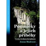 Pomníčky a jejich příběhy - Cesty českou krajinou - Ivana Mudrová