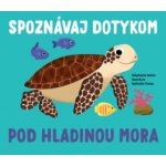 Spoznávaj dotykom Pod hladinou mora – Hledejceny.cz