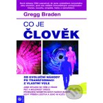 Co je člověk - Braden Gregg – Hledejceny.cz