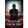 Elektronická kniha Felix Pink čeká na smrt - Belinda Bauerová