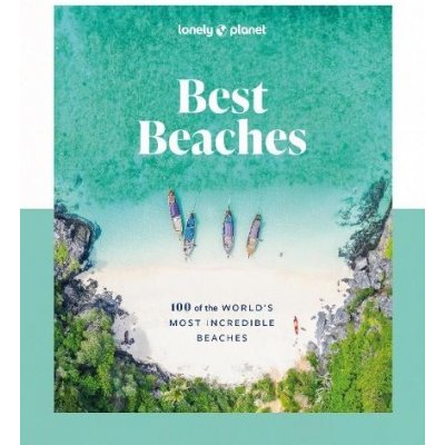 Lonely Planet Best Beaches: 100 of the World's Most Incredible Beaches 1