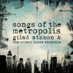 Atzmon Gilad - Songs Of The Metropolis CD – Hledejceny.cz