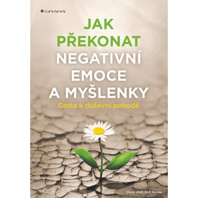 Jak překonat negativní emoce a myšlenky – Zbozi.Blesk.cz