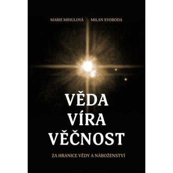 Věda víra věčnost - Za hranice vědy a náboženství