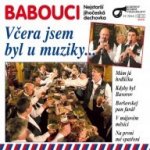 Babouci - Včera jsem byl u muziky CD – Zbozi.Blesk.cz