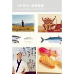 Shiro - Wit, Wisdom and Recipes from a Sushi Pioneer Kashiba ShiroPaperback – Sleviste.cz