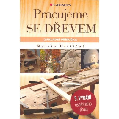 Pracujeme se dřevem | Patřičný Martin – Sleviste.cz