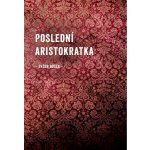 Poslední aristokratka - Evžen Boček