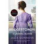 Bridgertonovi: S láskou, Eloise - Julia Quinn – Sleviste.cz