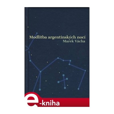 Modlitba argentinských nocí - Marek Orko Vácha – Hledejceny.cz