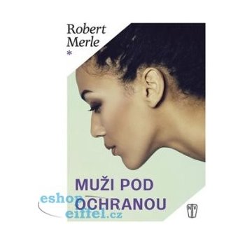 Muži pod ochranou - Robert Merle