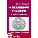 O beránkovi Truldovi a další pohádky - Libuše Křapová – Hledejceny.cz