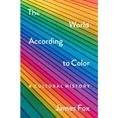 The World According to Color: A Cultural History – Sleviste.cz
