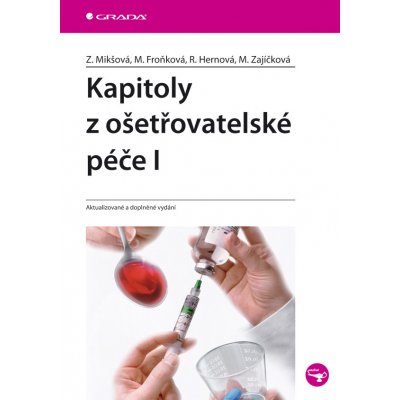 Kapitoly z ošetřovatelské péče I - Mikšová Zdeňka, Froňková Marie, Hernová Renáta, Zajíčková Marie