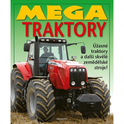 Mega traktory - Úžasné traktory a další zemědělské stroje!, 2. vydání – Zboží Mobilmania