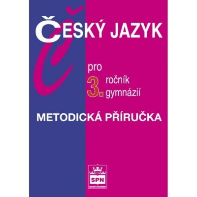 Český jazyk pro 3. ročník gymnázií - Metodická příručka - Kostečka Jiří – Zboží Mobilmania