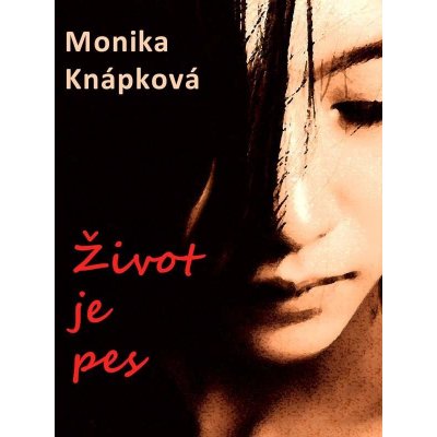 Knápková Monika - Život je pes – Zboží Mobilmania