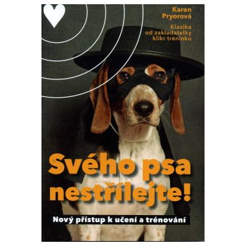 Svého psa nestřílejte!