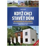 Když chci stavět dům /2. vyd./ - Tomáš Zlatník – Hledejceny.cz