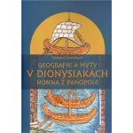 Geografie a mýty v Dionysiakách Nonna z Panopole Růžena Dostálová – Hledejceny.cz