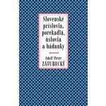 Slovenské príslovia, porekadlá, úslovia a hádanky - Adolf Peter Záturecký – Hledejceny.cz
