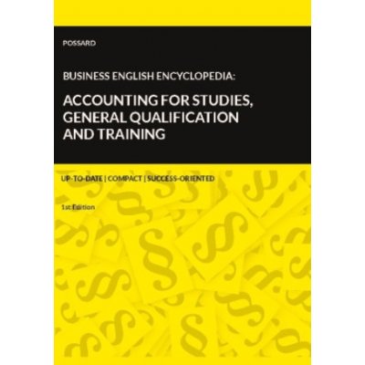 Business English Encyclopedia: Accounting for Studies, General Qualification and Training. – Hledejceny.cz
