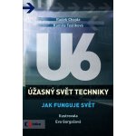 Úžasný svět techniky U6 - Jak funguje svět Radek Chajda, Kamila Teslíková – Hledejceny.cz