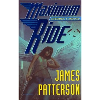 Maximum Ride: Experiment s Andílkou - James Patterson