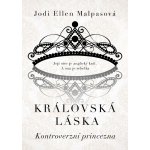 Královská láska 1 - Kontroverzní princezna - Jodi Ellen Malpas – Hledejceny.cz