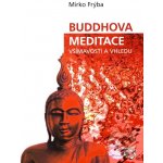 Frýba Mirko - Buddhova meditace všímavosti a vhledu – Hledejceny.cz