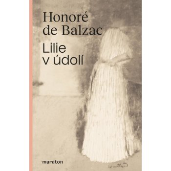 Lilie v údolí - de Balzac Honoré