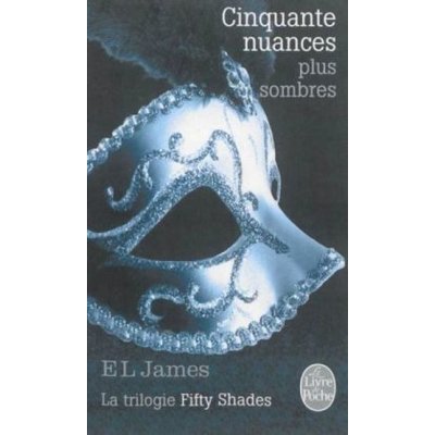 Fifty Shades Trilogie : Cinquante nuances plus sombres James EL