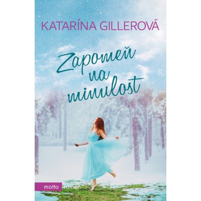 Zapomeň na minulost - Gillerová Katarína