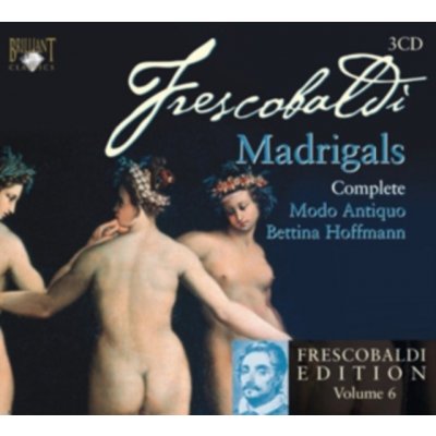 Modo Antiquo: Frescobaldi Edition Vol. 6: Il Primo Libro Dei Madrigali A Cinque Voci