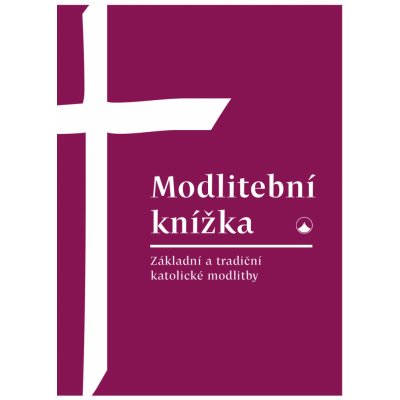 Modlitební knížka. Základní a tradiční katolické modlitby – Zbozi.Blesk.cz
