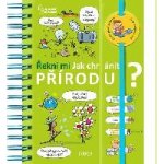 Řekni mi JAK CHRÁNIT PŘÍRODU? - kolektiv autorů – Hledejceny.cz