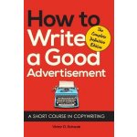 How to Write a Good Advertisement: A Short Course in Copywriting Schwab Victor O.Pevná vazba – Hledejceny.cz