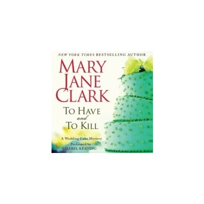 To Have and to Kill - Clark Mary Jane, Keating Isabel