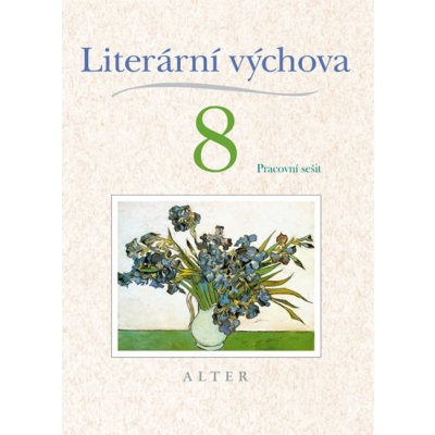 Literární výchova 8 ročník PS Alter Horáčková Miroslava, Staudková Hana, Štroblová Jana – Hledejceny.cz