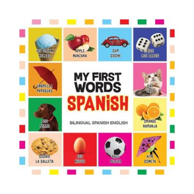 My First Words Spanish: Mis primeras palabras en Espa?ol - Bilingual children's books Spanish English, Spanish for Toddlers – Zbozi.Blesk.cz