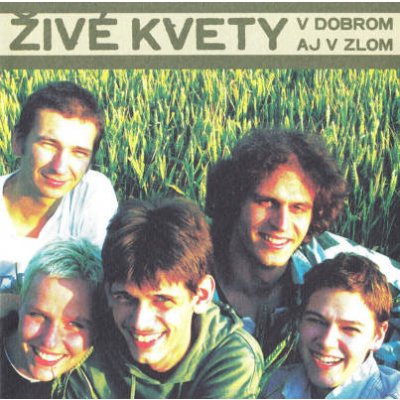 Živé kvety - V dobrom aj v zlom CD – Zbozi.Blesk.cz