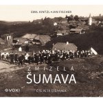 Zmizelá Šumava - Emil Kintzl, Jan Fischer – Sleviste.cz